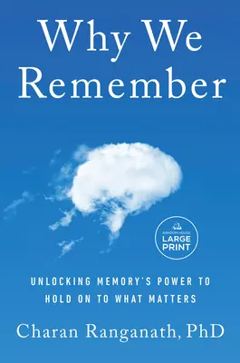 Warum wir uns erinnern: Die Kraft des Gedächtnisses nutzen, um das Wesentliche festzuhalten - Why We Remember: Unlocking Memory's Power to Hold on to What Matters