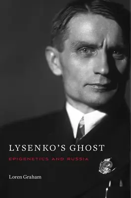 Der Geist von Lysenko: Epigenetik und Russland - Lysenko's Ghost: Epigenetics and Russia