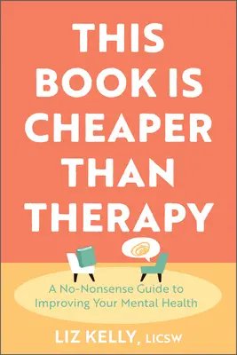 Dieses Buch ist billiger als eine Therapie: Ein Leitfaden zur Verbesserung Ihrer psychischen Gesundheit - This Book Is Cheaper Than Therapy: A No-Nonsense Guide to Improving Your Mental Health