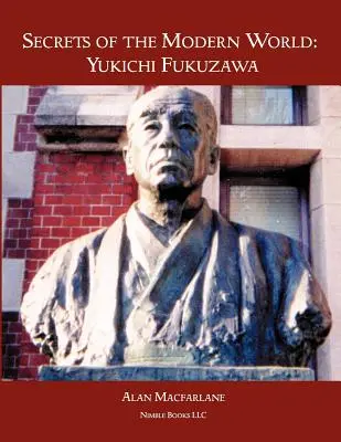 Die Geheimnisse der modernen Welt: Yukichi Fukuzawa - Secrets of the Modern World: Yukichi Fukuzawa