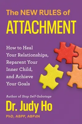 Die neuen Regeln der Bindung: Wie Sie Ihre Beziehungen heilen, Ihr inneres Kind wieder erziehen und Ihre Lebensvision sichern - The New Rules of Attachment: How to Heal Your Relationships, Reparent Your Inner Child, and Secure Your Life Vision