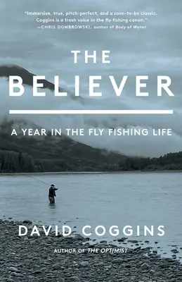 Der Gläubige: Ein Jahr im Leben eines Fliegenfischers - The Believer: A Year in the Fly Fishing Life
