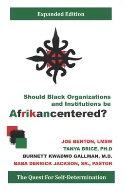 Sollten schwarze Organisationen und Institutionen afrikazentriert sein? Das Streben nach Selbstbestimmung - Should Black Organizations and Institutions Be Afrikancentered?: The Quest For Self‐Determination