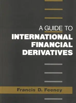 Ein Leitfaden für internationale Finanzderivate - A Guide to International Financial Derivatives