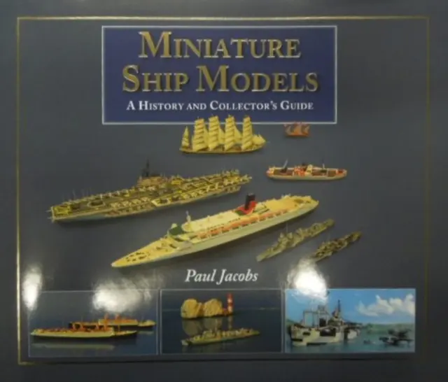Miniatur-Schiffsmodelle: Geschichte und Leitfaden für Sammler - Miniature Ship Models: a History and Collector's Guide