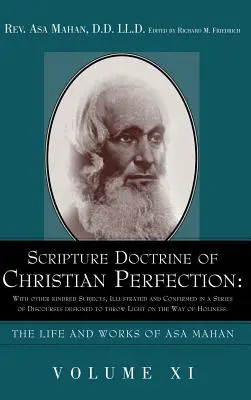 Die biblische Lehre von der christlichen Vollkommenheit: With other kindred Subjects, Illustrated and Confirmed in a Series of Discourses designed to throw Light o - Scripture Doctrine of Christian Perfection: With other kindred Subjects, Illustrated and Confirmed in a Series of Discourses designed to throw Light o