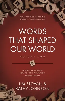 Worte, die unsere Welt geformt haben, Band zwei: Legendäre Stimmen der Geschichte: Zitate, die verändern, wie wir denken, was wir tun und wer wir sind - Words That Shaped Our World Volume Two: Legendary Voices of History: Quotes That Changes How We Think, What We Do, and Who We Are