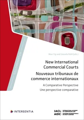 Neue internationale Handelsgerichte: Eine vergleichende Sichtweise Band 10 - New International Commercial Courts: A Comparative Perspective Volume 10