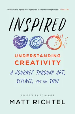Inspiriert: Understanding Creativity: Eine Reise durch Kunst, Wissenschaft und die Seele - Inspired: Understanding Creativity: A Journey Through Art, Science, and the Soul