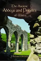 Alte Abteien und Priorate in Wales, Die - Ancient Abbeys and Priories of Wales, The