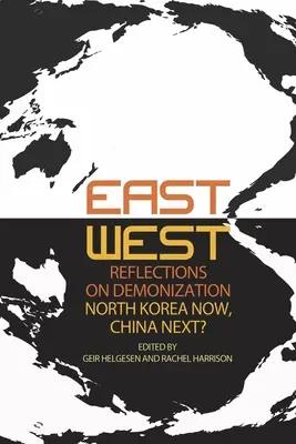 Ost-West-Reflexionen über Dämonisierung: Jetzt Nordkorea, als nächstes China? - East-West Reflections on Demonization: North Korea Now, China Next?