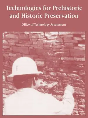 Technologien zur Erhaltung prähistorischer und historischer Stätten - Technologies for Prehistoric and Historic Preservation