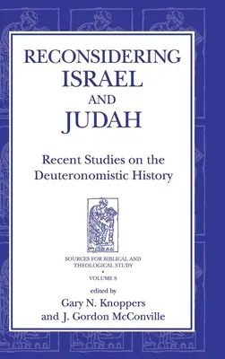 Israel und Juda neu überdenken: Neuere Studien zur deuteronomistischen Geschichte - Reconsidering Israel and Judah: Recent Studies on the Deuteronomistic History