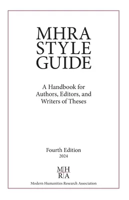 MHRA Style Guide: Ein Handbuch für Autoren, Redakteure und Verfasser von Dissertationen - MHRA Style Guide: A Handbook for Authors, Editors, and Writers of Theses