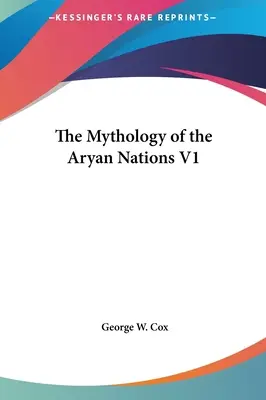 Die Mythologie der arischen Nationen V1 - The Mythology of the Aryan Nations V1