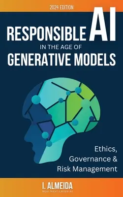 Verantwortungsvolle KI im Zeitalter der generativen Modelle: Governance, Ethik und Risikomanagement - Responsible AI in the Age of Generative Models: Governance, Ethics and Risk Management