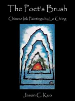 Der Pinsel des Dichters: Chinesische Tuschemalerei von Lo Ch'ing - The Poet's Brush: Chinese Ink Paintings by Lo Ch'ing