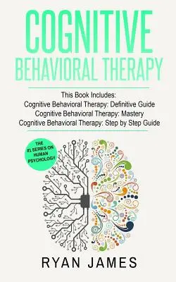 Kognitive Verhaltenstherapie: 3 Manuskripte - Cognitive Behavioral Therapy Definitive Guide, Cognitive Behavioral Therapy Mastery, Cognitive Behavioral ... Beh - Cognitive Behavioral Therapy: 3 Manuscripts - Cognitive Behavioral Therapy Definitive Guide, Cognitive Behavioral Therapy Mastery, Cognitive ... Beh