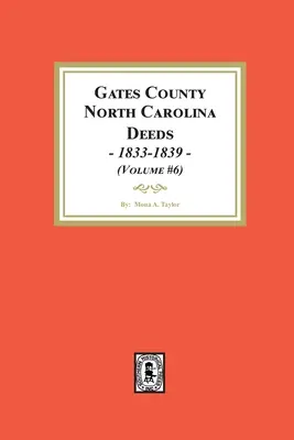 Gates County, North Carolina Urkunden, 1833-1839. - Gates County, North Carolina Deeds, 1833-1839.