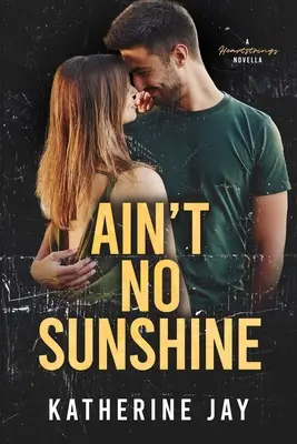 Es gibt keinen Sonnenschein: Eine Novelle mit Herzklopfen - Ain't No Sunshine: A Heartstrings Novella