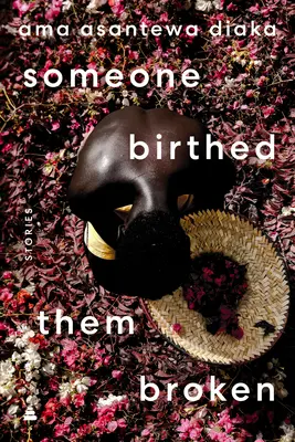 Jemand hat sie zerbrochen geboren: Geschichten - Someone Birthed Them Broken: Stories