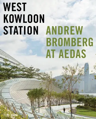 West Kowloon Station: Andrew Bromberg bei Aedas - West Kowloon Station: Andrew Bromberg at Aedas