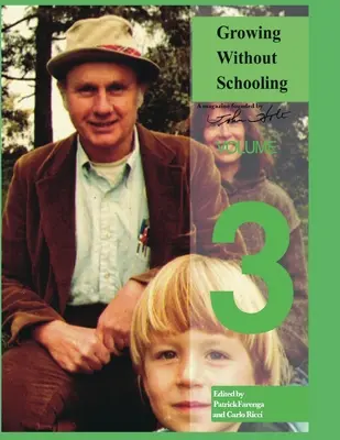 Wachsen ohne Schulbildung: Die vollständige Sammlung: Band 3 - Growing Without Schooling: The Complete Collection: Volume 3