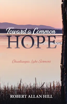 Auf dem Weg zu einer gemeinsamen Hoffnung: Chautauqua Lake Sermons - Toward a Common Hope: Chautauqua Lake Sermons