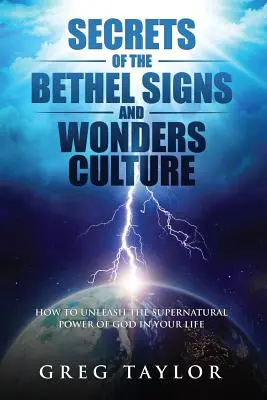 Die Geheimnisse der Bethel-Zeichen- und Wunderkultur: Wie Sie die übernatürliche Kraft Gottes in Ihrem Leben freisetzen - Secrets of the Bethel Signs and Wonders Culture: How to Unleash the Supernatural Power of God in Your Life