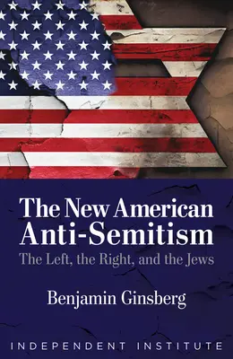 Der neue amerikanische Antisemitismus: Die Linke, die Rechte und die Juden - The New American Anti-Semitism: The Left, the Right, and the Jews