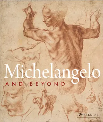 Michelangelo und darüber hinaus - Michelangelo and Beyond