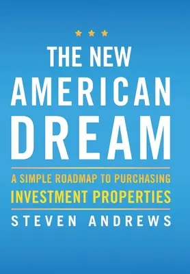 Der neue amerikanische Traum: Ein einfacher Wegweiser zum Erwerb von Anlageimmobilien - The New American Dream: A Simple Roadmap To Purchasing Investment Properties