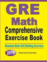 GRE Math Comprehensive Exercise Book: Reichhaltige Übungen zum Aufbau mathematischer Fähigkeiten - GRE Math Comprehensive Exercise Book: Abundant Math Skill Building Exercises