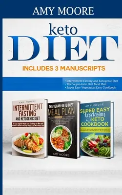 Keto-Diät umfasst 3 Manuskripte: Intermittierendes Fasten und ketogene Diät Buch 2 - Der vegane Keto-Diät-Mahlzeitenplan Buch 3 - Super Easy Vegetarian Keto Coo - Keto Diet Includes 3 Manuscripts: intermittent fasting and ketogenic diet Book 2- The Vegan Keto Diet Meal Plan Book 3- Super Easy Vegetarian Keto Coo