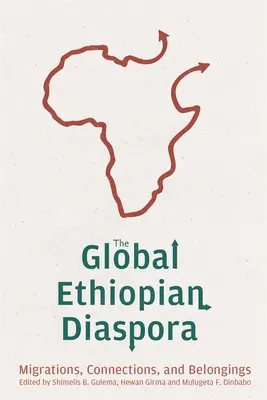Die globale äthiopische Diaspora: Wanderungen, Verbindungen und Zugehörigkeiten - The Global Ethiopian Diaspora: Migrations, Connections, and Belongings