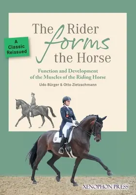 Der Reiter formt das Pferd: Funktion und Entwicklung der Muskulatur des Reitpferdes - The Rider Forms the Horse: Function and Development of the Muscles of the Riding Horse