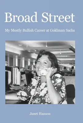 Broad Street: Meine zumeist bullische Karriere bei Goldman Sachs - Broad Street: My Mostly Bullish Career at Goldman Sachs