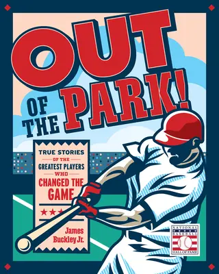 Out of the Park!: Wahre Geschichten über die größten Spieler, die das Spiel veränderten - Out of the Park!: True Stories of the Greatest Players Who Changed the Game