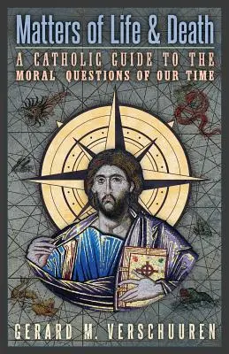 Fragen von Leben und Tod: Ein katholischer Leitfaden zu den moralischen Fragen unserer Zeit - Matters of Life and Death: A Catholic Guide to the Moral Questions of Our Time