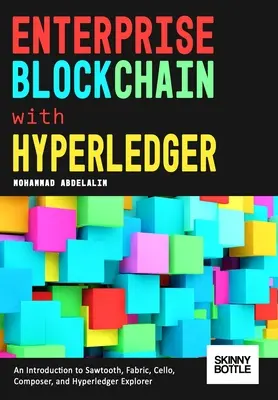 Blockchain für Unternehmen mit Hyperledger: Eine Einführung in Sawtooth, Fabric, Cello, Composer und Hyperledger Explorer - Enterprise Blockchain with Hyperledger: An Introduction to Sawtooth, Fabric, Cello, Composer, and Hyperledger Explorer