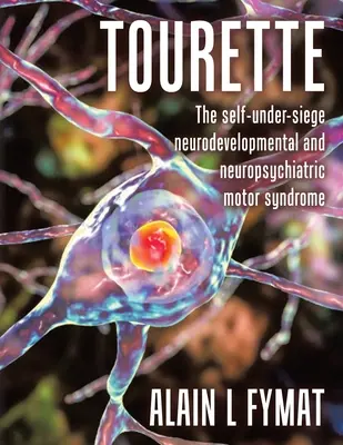 Tourette: Das entwicklungsneurologische und neuropsychiatrische motorische Syndrom, das sich selbst unterschätzt - Tourette: The self-under-siege neurodevelopmental and neuropsychiatric motor syndrome