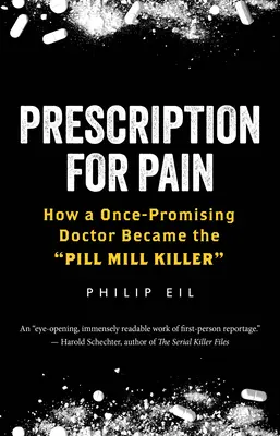 Rezept für Schmerzen: Wie ein einst vielversprechender Arzt zum Pillenmörder wurde - Prescription for Pain: How a Once-Promising Doctor Became the Pill Mill Killer