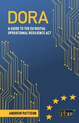 Dora: Ein Leitfaden zum EU-Gesetz über die digitale operationelle Resilienz - Dora: A guide to the EU digital operational resilience act