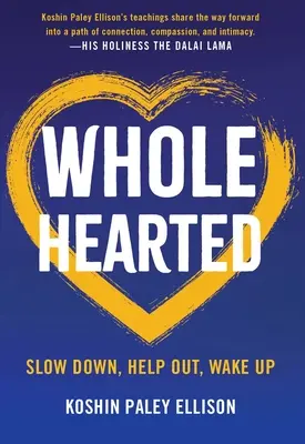 Mit ganzem Herzen dabei: Entschleunigen, mithelfen, aufwachen - Wholehearted: Slow Down, Help Out, Wake Up