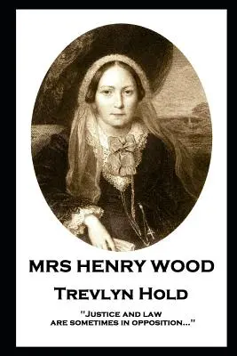 Mrs. Henry Wood - Trevlyn Hold: „Recht und Gesetz stehen manchmal im Widerspruch...“. - Mrs Henry Wood - Trevlyn Hold: 'Justice and law are sometimes in opposition...''