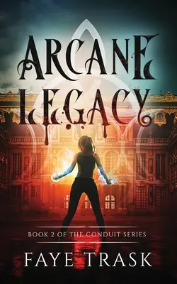 Arkanes Vermächtnis: Buch 2 der Conduit-Reihe - Arcane Legacy: Book 2 of The Conduit Series