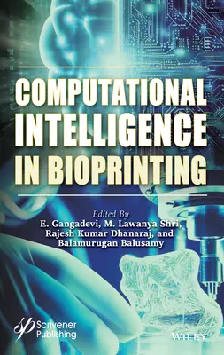 Computergestützte Intelligenz im Bioprinting: Herausforderungen und zukünftige Wege - Computational Intelligence in Bioprinting: Challenges and Future Directions