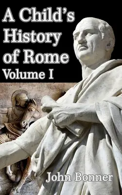Die Geschichte Roms für Kinder, Band I - A Child's History of Rome Volume I