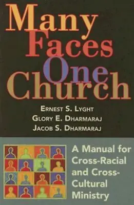 Viele Gesichter, eine Kirche: Ein Handbuch für die rassen- und kulturübergreifende Gemeindearbeit - Many Faces, One Church: A Manual for Cross-Racial and Cross-Cultural Ministry