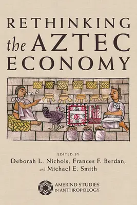 Die aztekische Wirtschaft neu überdenken - Rethinking the Aztec Economy